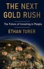 The Next Gold Rush: The Future of Investing in People By Ethan Turer Cover Image