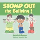 STOMP OUT the Bullying! By Angel McGowan Cover Image