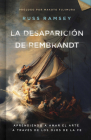 La desaparición de Rembrandt: Aprendiendo a amar el arte a través de los ojos de la fe By Russ Ramsey Cover Image