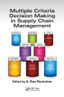 Multiple Criteria Decision Making in Supply Chain Management (Operations Research) By A. Ravi Ravindran (Editor) Cover Image