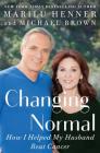 Changing Normal: How I Helped My Husband Beat Cancer By Marilu Henner Cover Image