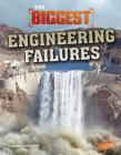 The Biggest Engineering Failures (History's Biggest Disasters) Cover Image