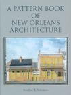 A Pattern Book of New Orleans Architecture By Roulhac Toledano Cover Image