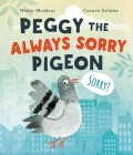 Peggy the Always Sorry Pigeon By Wendy Meddour, Carmen Saldaña (Illustrator) Cover Image