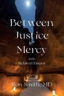 Between Justice and Mercy with Related Essays By Ronnie E. Smith Cover Image