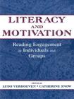 Literacy and Motivation: Reading Engagement in individuals and Groups By Ludo Verhoeven (Editor), Catherine E. Snow (Editor) Cover Image
