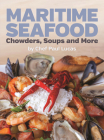 Maritime Seafood Chowders, Soups and More By Paul Lucas Cover Image