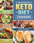 The Effortless Keto Diet Cookbook: 365-Day Low-Carb Recipes to Rapidly Lose Weight, Upgrade Your Body Health and Have a Happier Lifestyle Cover Image