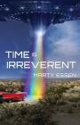 Time Is Irreverent By Marty Essen Cover Image
