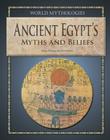 Ancient Egypt's Myths and Beliefs (World Mythologies) Cover Image