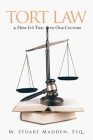 Tort Law and How It's Tied to Our Culture By Esq M. Stuart Madden Cover Image