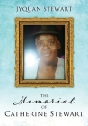 The Memorial Of Catherine Stewart By Jyquan Stewart, Catherine Stewart (Tribute to) Cover Image