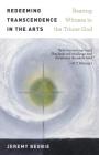 Redeeming Transcendence in the Arts: Bearing Witness to the Triune God By Jeremy Begbie Cover Image