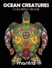 Ocean Creatures Coloring Book: Coloring Book for Adults: Beautiful Designs for Stress Relief, Creativity, and Relaxation By Mantra Cover Image