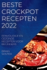 Beste Crockpot Recepten 2022: Eenvoudige En Gezonde Recepten Voor Beginners By Brian Winter Cover Image