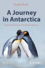 A Journey in Antarctica: Exploring the Future of the White Continent By Sergio Rossi Cover Image