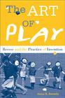 The Art of Play: Recess and the Practice of Invention By Anna Beresin Cover Image