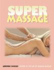 Super Massage: Simple Techniques for Instant Relaxation By Gordon Inkeles Cover Image