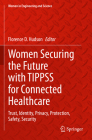 Women Securing the Future with Tippss for Connected Healthcare: Trust, Identity, Privacy, Protection, Safety, Security (Women in Engineering and Science) Cover Image