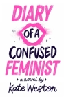Diary of a Confused Feminist By Kate Weston Cover Image