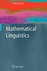 Mathematical Linguistics (Advanced Information and Knowledge Processing) By Andras Kornai Cover Image