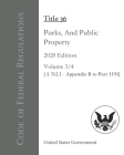 Code of Federal Regulations Title 36 Parks, Forests, And Public Property 2020 Edition Volume 3/4 [§312.1 - Appendix B to Part 1191] Cover Image