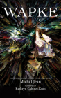 Wapke: Indigenous Science Fiction Stories By Katherine Gabinet-Kroo (Translated by), Michel Jean (Editor) Cover Image