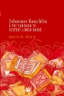 Johannes Reuchlin and the Campaign to Destroy Jewish Books By David H. Price Cover Image