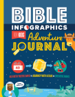Bible Infographics for Kids Adventure Journal: 40 Faith-Tastic Days to Journey with Jesus in Creative Ways By Harvest House Publishers Cover Image