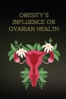 Obesity's Influence on Ovarian Health Cover Image