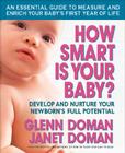How Smart Is Your Baby?: Develop and Nurture Your Newborn's Full Potential (Gentle Revolution) By Glenn Doman, Janet Doman Cover Image