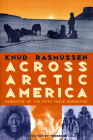 Across Arctic America: Narrative of the Fifth Thule Expedition Cover Image