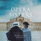 The Opera Sisters By Marianne Monson, Anne Flosnik (Read by) Cover Image