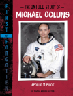The Untold Story of Michael Collins: Apollo 11 Pilot Cover Image