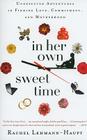 In Her Own Sweet Time: Unexpected Adventures in Finding Love, Commitment, and Motherhood By Rachel Lehmann-Haupt Cover Image