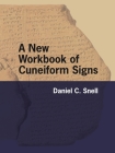A New Workbook of Cuneiform Signs By Daniel C. Snell Cover Image
