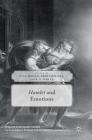 Hamlet and Emotions (Palgrave Shakespeare Studies) By Paul Megna (Editor), Bríd Phillips (Editor), R. S. White (Editor) Cover Image