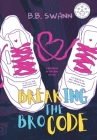 Breaking the Bro Code By B. B. Swann Cover Image