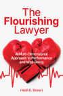 The Flourishing Lawyer: A Multi-Dimensional Approach to Performance and Well-Being Cover Image