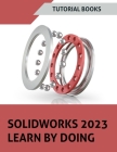 SOLIDWORKS 2023 Learn By Doing (COLORED) By Tutorial Books Cover Image