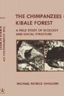 Chimpanzees of Kibale Forest: A Field Study of Ecology and Social Structure By Michael Patrick Ghiglieri Cover Image