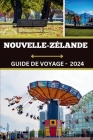 Guide de Voyage En Nouvelle-Zélande 2024: Une tapisserie de merveilles: un guide des secrets les mieux gardés de Nouvelle-Zélande, Job Opportunities e Cover Image