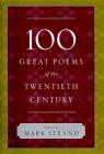 100 Great Poems of the Twentieth Century By Mark Strand (Editor) Cover Image