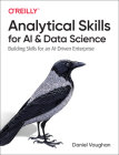 Analytical Skills for AI and Data Science: Building Skills for an Ai-Driven Enterprise By Daniel Vaughan Cover Image