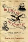 The Radical and the Republican: Frederick Douglass, Abraham Lincoln, and the Triumph of Antislavery Politics Cover Image