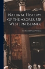 Natural History of the Azores, Or Western Islands By Frederick Du Cane Godman Cover Image