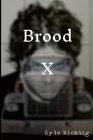Brood X By Kyle Richtig Cover Image