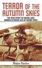 Terror of the Autumn Skies: The True Story of Frank Luke, America's Rogue Ace of World War I By Blaine Pardoe Cover Image