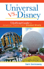 Universal Versus Disney: The Unofficial Guide to American Theme Parks' Greatest Rivalry (Unofficial Guides) By Sam Gennawey Cover Image