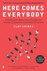 Here Comes Everybody: The Power of Organizing Without Organizations By Clay Shirky Cover Image